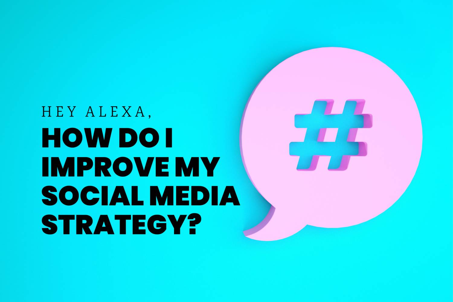 How Do I Improve My Social Media Strategy?