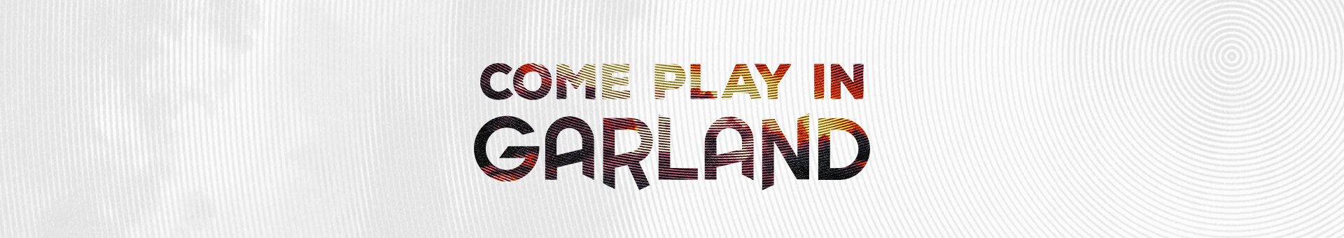 Come - Play - In - Garland